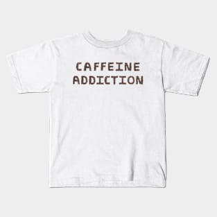 Caffein Addiction Kids T-Shirt